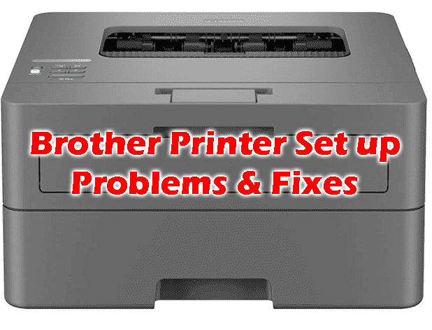 Common Brother Printer Set up Problems & Fixes